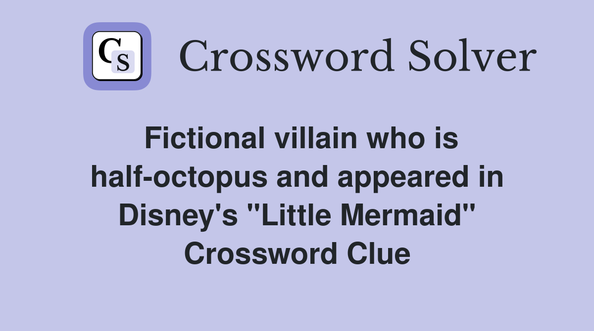 Fictional villain who is halfoctopus and appeared in Disney's "Little